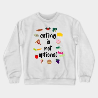 Eating Is Not Optional Eating Disorder Recovery Crewneck Sweatshirt